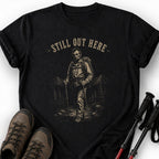 STILL OUT HERE T-SHIRT