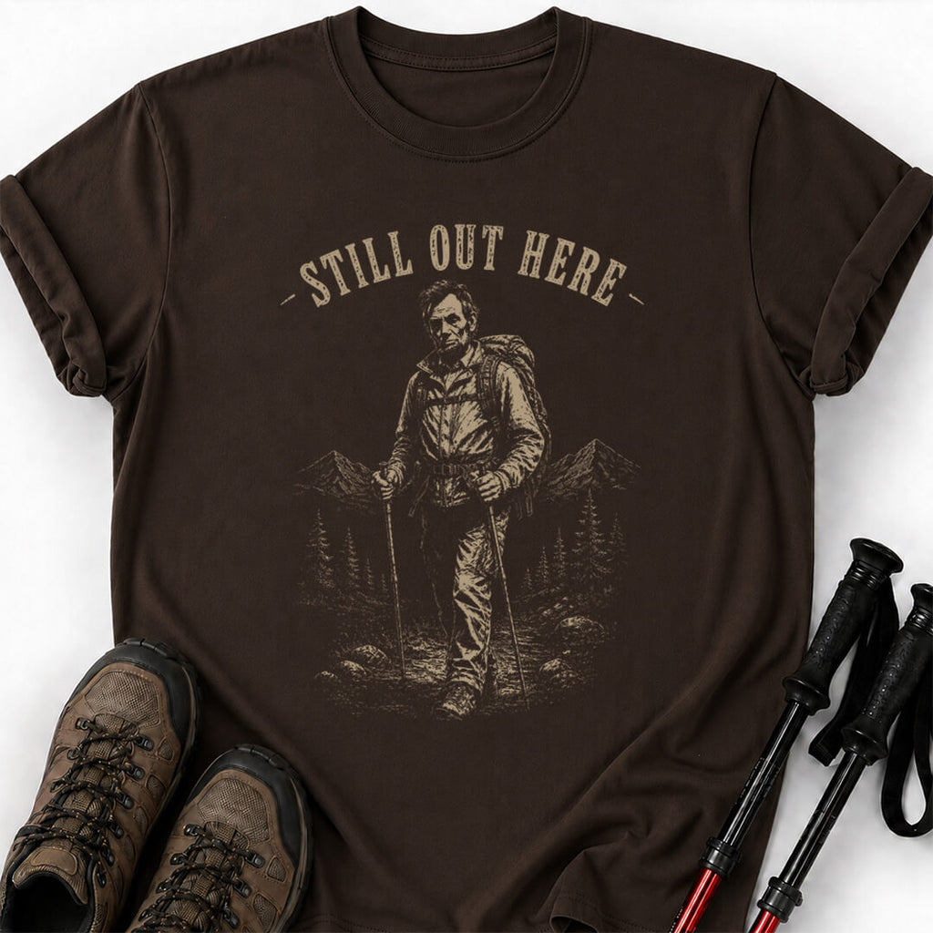 STILL OUT HERE T-SHIRT