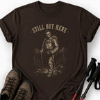 STILL OUT HERE T-SHIRT